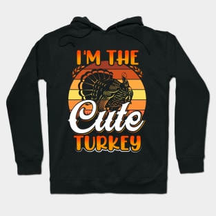 I'm The Cute Turkey Hoodie